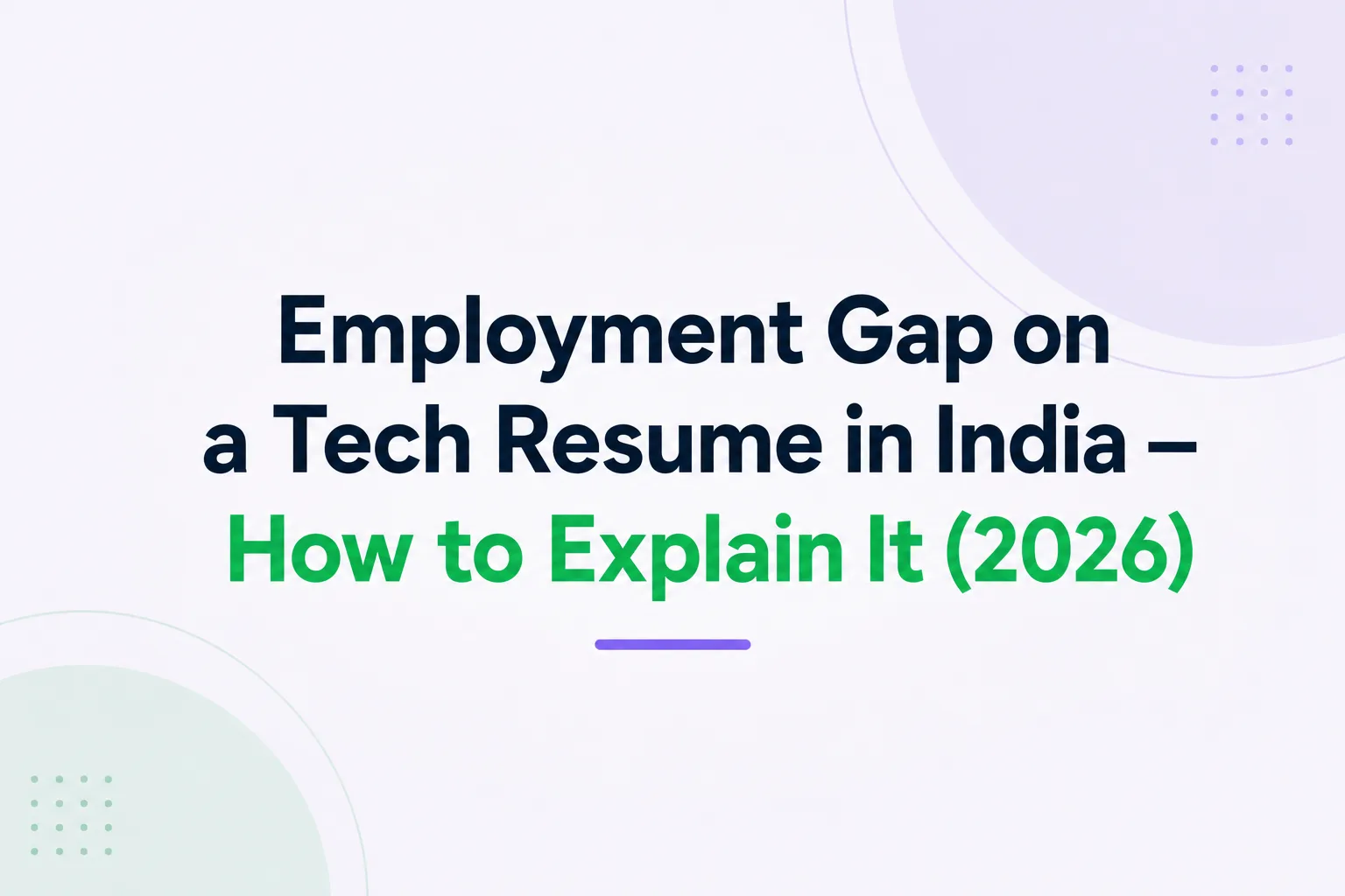 Guide for Indian tech professionals to explain career gaps on resumes and job applications in 2026