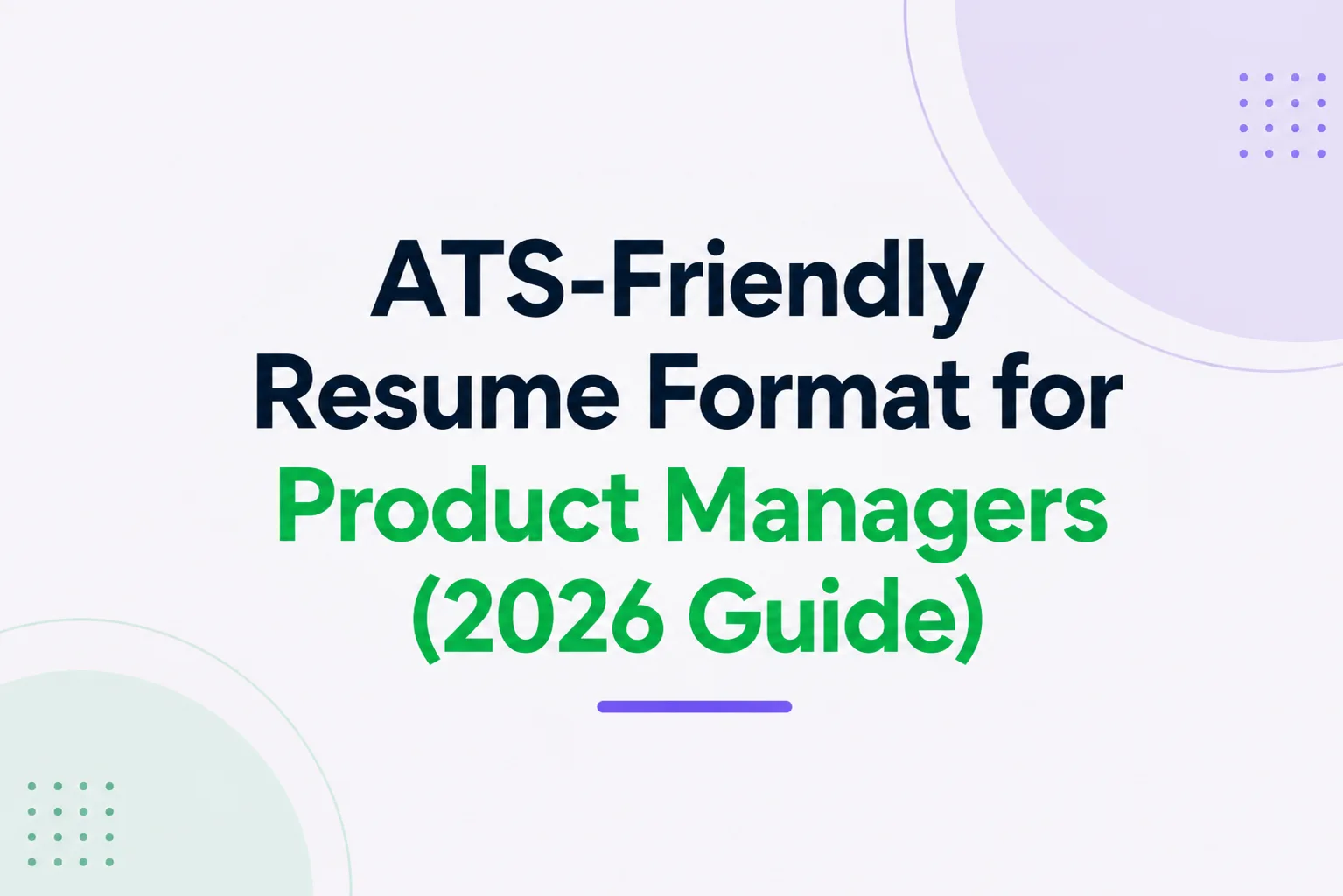 Complete ATS-friendly resume format guide for Product Managers in 2026 to build an optimized resume that passes applicant tracking systems and improves job applications.